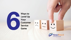 6 Ways to Level Up Your Customer Service Game