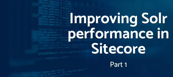 Improving Solr performance in Sitecore