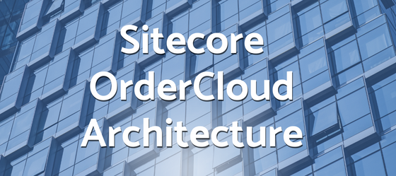 Exploring Sitecore OrderCloud Architecture