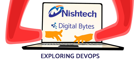Exploring DevOps - Nishtech Digital Bytes