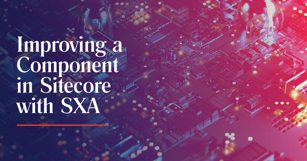 improving a component in Sitecore with SXA