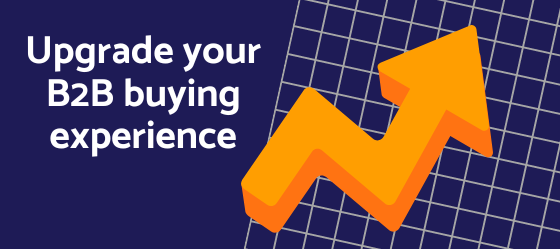 Upgrade your B2B buying experience